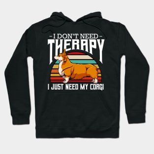 Welsh Corgi - I Don't Need Therapy - Retro Style Dogs Hoodie